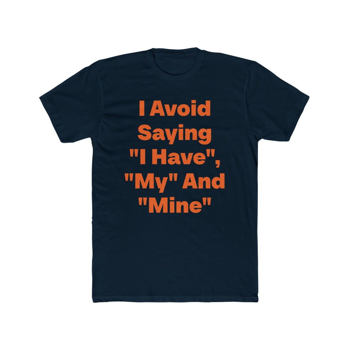 I Avoid Saying I Have My And Mine graphic tee on Midnight Navy shirt — Tellin You That's Me