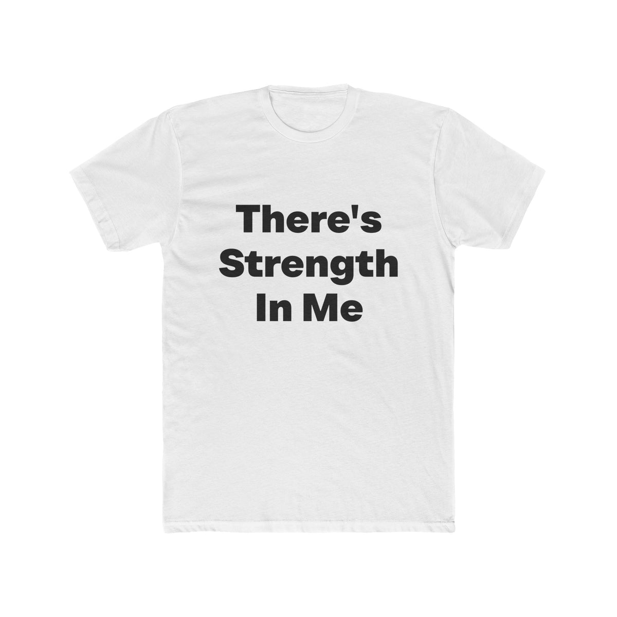 There's Strength In Me graphic tee on white shirt — Tellin You That's Me