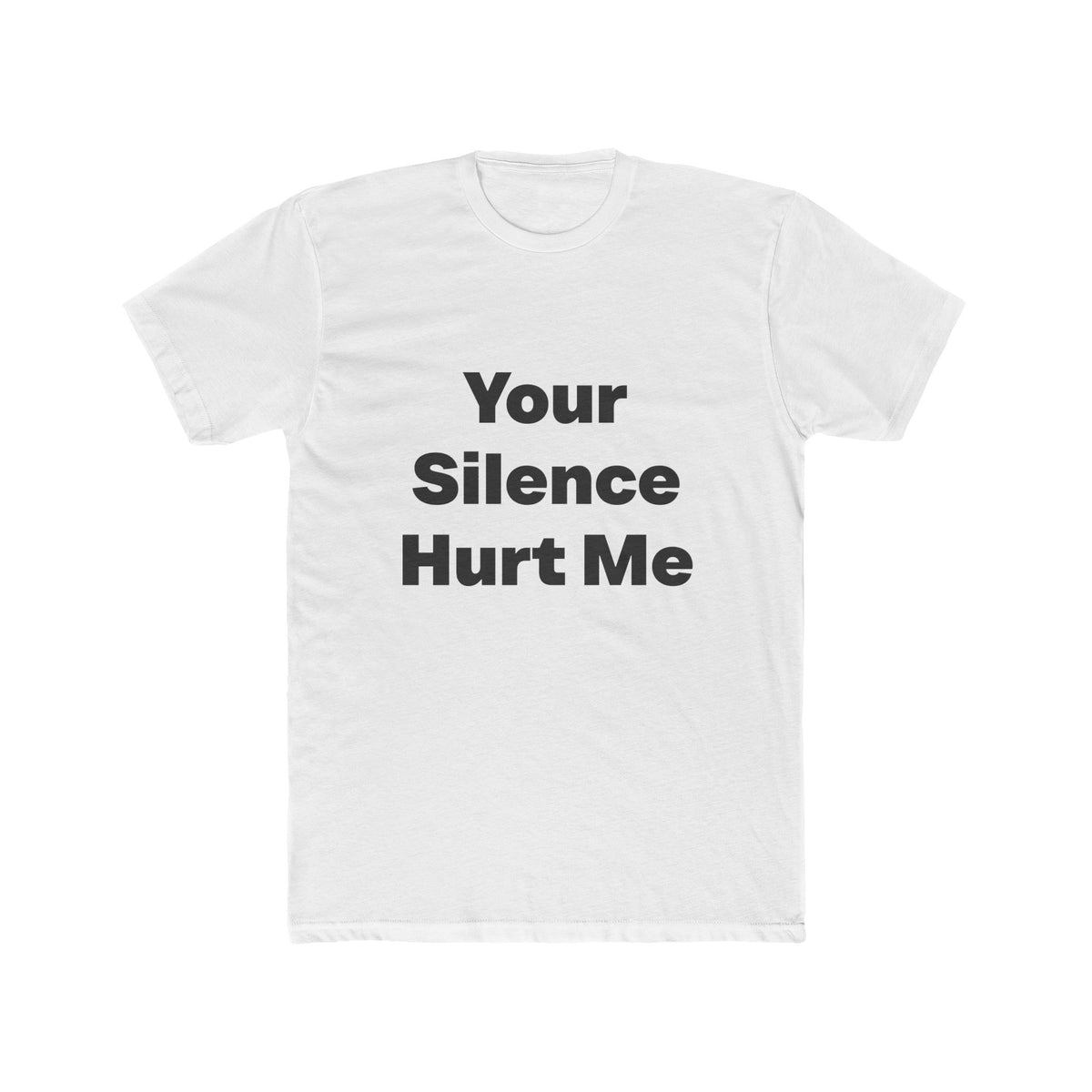 Your Silence Hurt Me graphic tee on white shirt — Tellin You That's Me