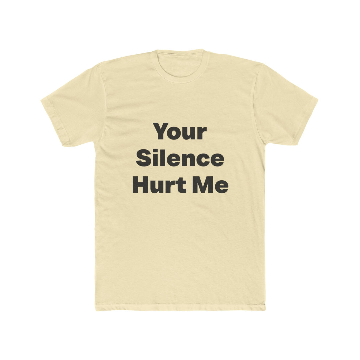 Your Silence Hurt Me graphic tee on Solid Natural shirt — Tellin You That's Me