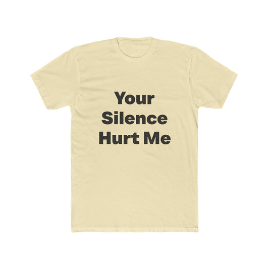 Your Silence Hurt Me graphic tee on Solid Natural shirt — Tellin You That's Me