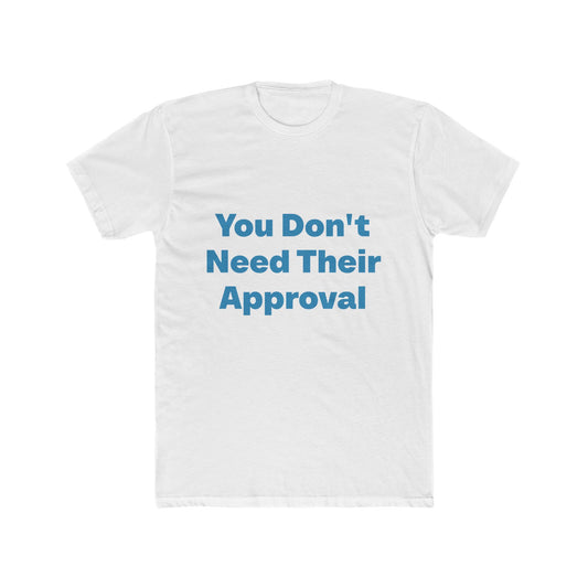 You Don't Need Their Approval graphic tee on white shirt — Tellin You That's Me 