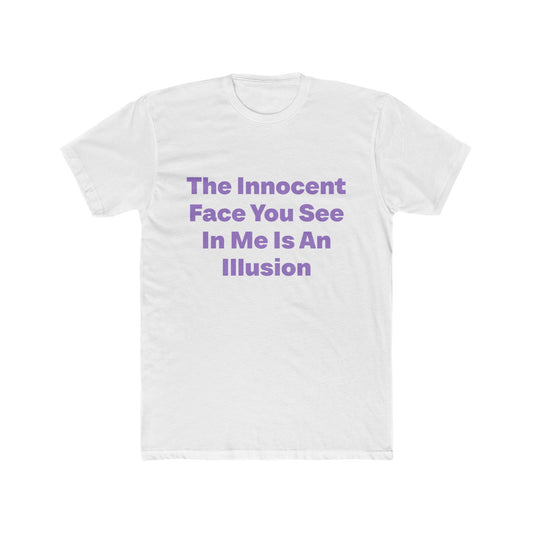 The Innocent Face Is An Illusion graphic tee on white shirt — Tellin You That's Me