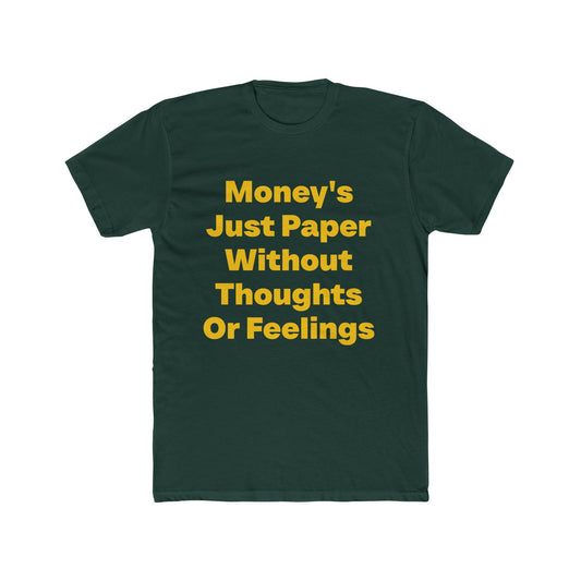 Money's Just Paper graphic tee on Forest Green shirt — Tellin You That's  Me