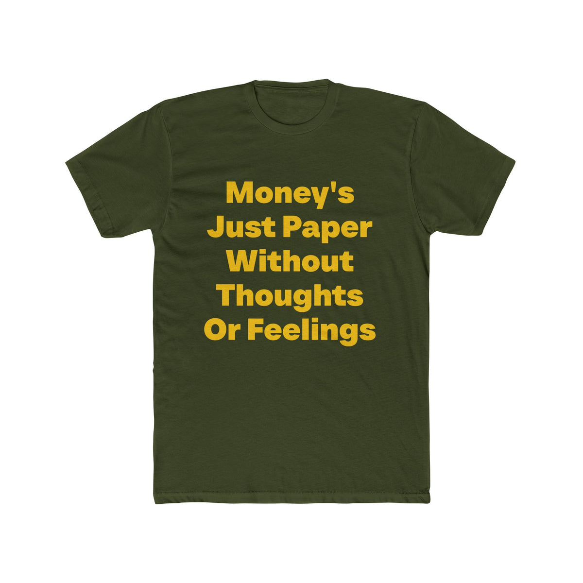 Money's Just Paper graphic tee on Military Green shirt — Tellin You That's Me